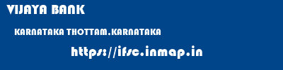 VIJAYA BANK  KARNATAKA THOTTAM,KARNATAKA    ifsc code